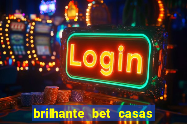 brilhante bet casas de apostas